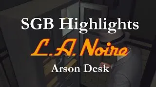 Thumbnail: SGB Highlights: LA Noire Remastered (Arson Desk)
