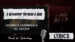 Thumbnail: Davido x JAZZWRLD & GL_Ceejay - I Know Who I Be (Official Lyrics)