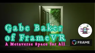 Thumbnail: Gabriel Baker of FrameVR, a Metaverse space for all.