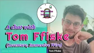 Thumbnail: A discussion with Tom Ffiske (Accenture, Immersive Wire)