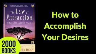 Thumbnail: How to Accomplish Your Desires | The Law Of Attraction - Abraham Hicks, Esther Hicks and Jerry Hicks
