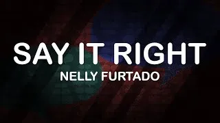 Thumbnail: Nelly Furtado - Say It Right (Lyrics / Lyric Video)