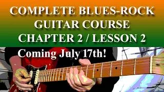 Thumbnail: COMPLETE BLUES ROCK GUITAR COURSE - CHAPTER 2 / LESSON 2 COMING JULY 17TH!