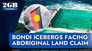 Thumbnail: EXCLUSIVE | Bondi Icebergs facing Aboriginal land claim