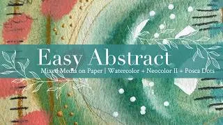 Thumbnail: Easy Abstract Mixed Media on Paper | Watercolor + Neocolor II + Posca Dots