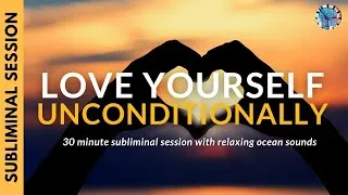 Thumbnail: LOVE YOURSELF UNCONDITIONALLY | Subliminal Affirmations & Relaxing Ocean Sounds