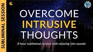 Thumbnail: CONQUER INTRUSIVE THOUGHTS & OVERTHINKING | 8 Hours of Subliminal Affirmations & Relaxing Rain