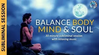 Thumbnail: BALANCE BODY MIND & SOUL | Subliminal Affirmations & Relaxing Music