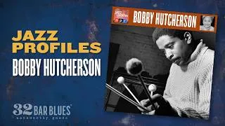 Thumbnail: Bobby Hutcherson - Jazz Profiles