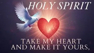 Thumbnail: HOLY SPIRIT, TAKE MY HEART AND MAKE IT YOURS