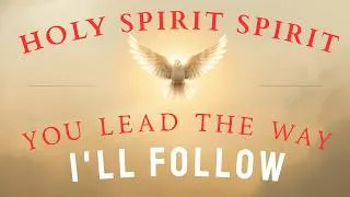 Thumbnail: HOLY SPIRIT, IN THIS NEW MONTH YOU LEAD THE WAY I'LL FOLLOW