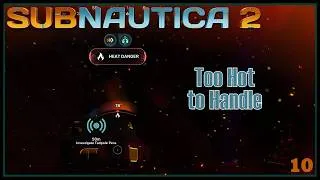Thumbnail: Too Hot to Handle - Subnautica 2, Ep. 10