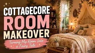 Thumbnail: Cottagecore Room Makeover: A Real-Life Fairy Tale