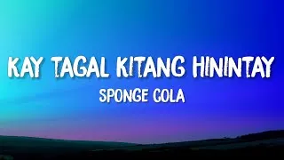Thumbnail: Sponge Cola - Kay Tagal Kitang Hinintay (Lyrics)