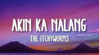 Thumbnail: Itchyworms - Akin Ka Nalang (Lyrics)