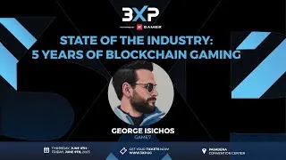 Thumbnail: 3XP 2023: State of the Industry 5 Years of Blockchain Gaming - George Isichos