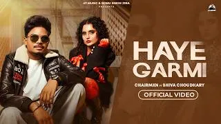 Thumbnail: HAYE GARMI (Official Video) | CHAIRMXN & Shiva Choudhary | New Haryanvi Song 2026