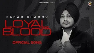 Thumbnail: LOYAL BLOOD (Official Song) : Param Dhammu | Jashan Inder | New Punjabi Song 2025 | 5911 Records