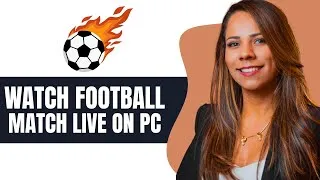 Thumbnail: How To Watch Football Match Live on PC (Legally Full Guide)