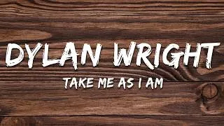 Thumbnail: Dylan Wright - TAKE ME AS I AM (Lyrics)