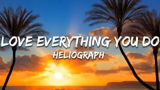 Thumbnail: Heliograph - Love Everything You Do