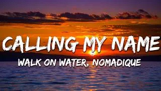 Thumbnail: Walk on Water, Nomadique - Calling My Name