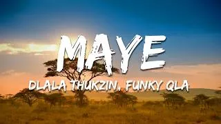 Thumbnail: Dlala Thukzin & Funky Qla - Maye ft. Kabza De Small, DJ Maphorisa & Thatohatsi