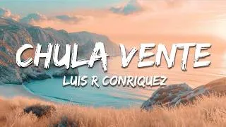 Thumbnail: Luis R Conriquez, Neton Vega, Fuerza Regida - Chula Vente (Letra/Lyrics)