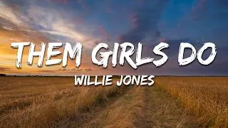 Thumbnail: Willie Jones - Them Girls Do (Lyrics)