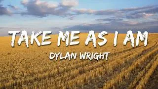 Thumbnail: Dylan Wright - TAKE ME AS I AM (Lyrics)