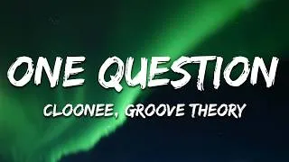 Thumbnail: Cloonee & Groove Theory - One Question (Lyrics)