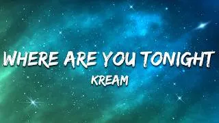 Thumbnail: KREAM - Where Are You Tonight? (VIP MIX) [Lyrics]