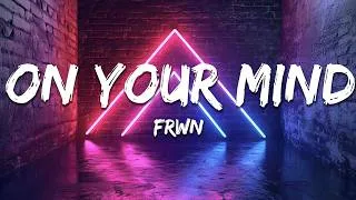 Thumbnail: FRWN - On Your Mind (Lyrics)