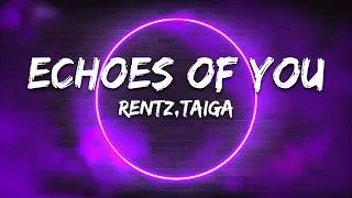 Thumbnail: Rentz,Taiga - Echoes Of You (Lyrics)