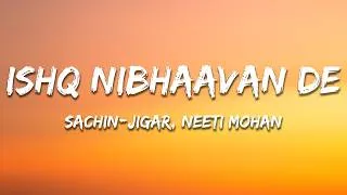 Thumbnail: Ishq Nibhaavan De - Sachin-Jigar, Neeti Mohan (Lyrics) | 7clouds Hindi