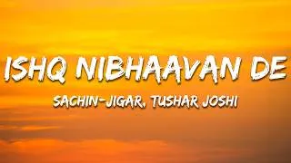 Thumbnail: Ishq Nibhaavan De - Sachin-Jigar, TUSHAR JOSHI (Lyrics) | 7clouds Hindi