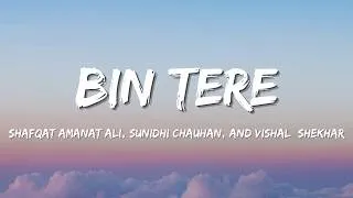 Thumbnail: Bin Tere - Shafqat Amanat Ali, Sunidhi Chauhan, Vishal–Shekhar - (Lyrics)🎵