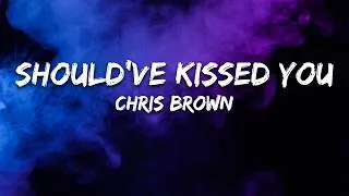 Thumbnail: Chris Brown - Should've Kissed You (Lyrics)