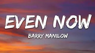 Thumbnail: Barry Manilow - Even Now (Lyrics)