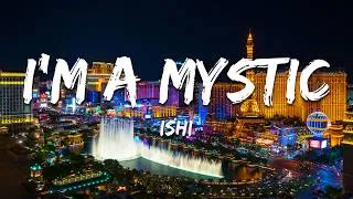 Thumbnail: Ishi - I'm a Mystic (Lyrics)