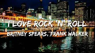 Thumbnail: Britney Spears, Frank Walker - I Love Rock 'N' Roll (Frank Walker Remix) (Lyrics)