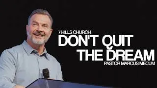 Thumbnail: How to Hold Onto a God-Given Dream | Marcus Mecum | 7 Hills Church