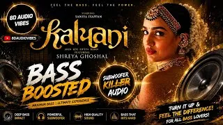 Thumbnail: Kalyani | Bass Boosted 🔥 | Deep Bass | Subwoofer Killer 🎧 | Shreya Ghoshal | 8DAudioVibes