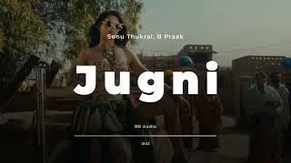 Thumbnail: 8D Audio - JUGNI - Sonu Thukral | B Praak | Jacqueline Fernandez | ST Music | Use Headphones