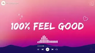 Thumbnail: 100% Feel Good ☁️ ~ Instantly Lifting Your Mood in Minutes ~ Positive Energy Playlist