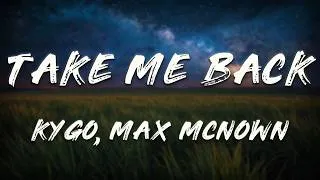 Thumbnail: Kygo, Max McNown - Take Me Back (Lyrics)