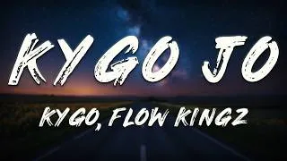 Thumbnail: Kygo, Flow Kingz - Kygo Jo (Kygo Remix)   [ Lyrics ] ft. JMK, Lyng