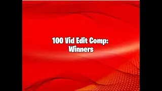 Thumbnail: 100 Vid Edit Comp: Winners