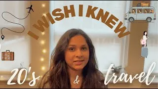 Thumbnail: I wish I knew before experiencing by myself || Travelling in early vs late 20's