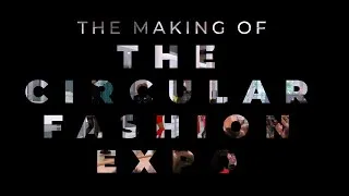 Thumbnail: The Making of the Circular Fashion Expo